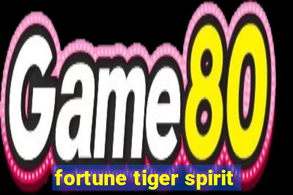 fortune tiger spirit